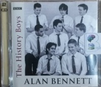 The History Boys written by Alan Bennett performed by Radio 3 and National Theatre Cast on CD (Abridged)